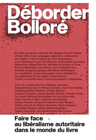 Déborder Bolloré. Faire face au libéralisme autoritaire dans le monde du livre